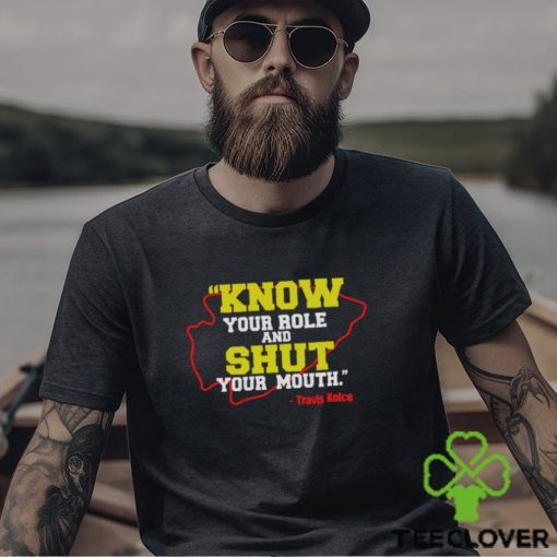 Know Your Role and Shut Your Mouth Travis Kelce shirt