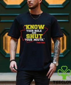 Know Your Role and Shut Your Mouth Travis Kelce shirt
