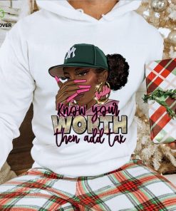 Know Your Worth Then Add Tax Black Women Shirt