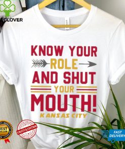 Know your role and shut your Kansas city shirt
