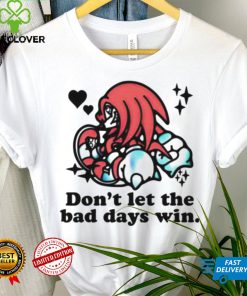 Knuckles don’t let the bad days win shirt