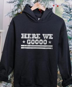 Here We Go Shirt