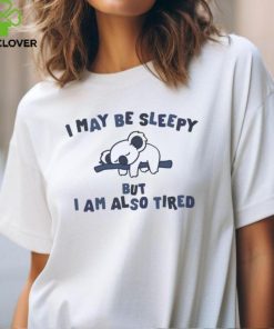 Koala i may be sleepy but I am also tired shirt