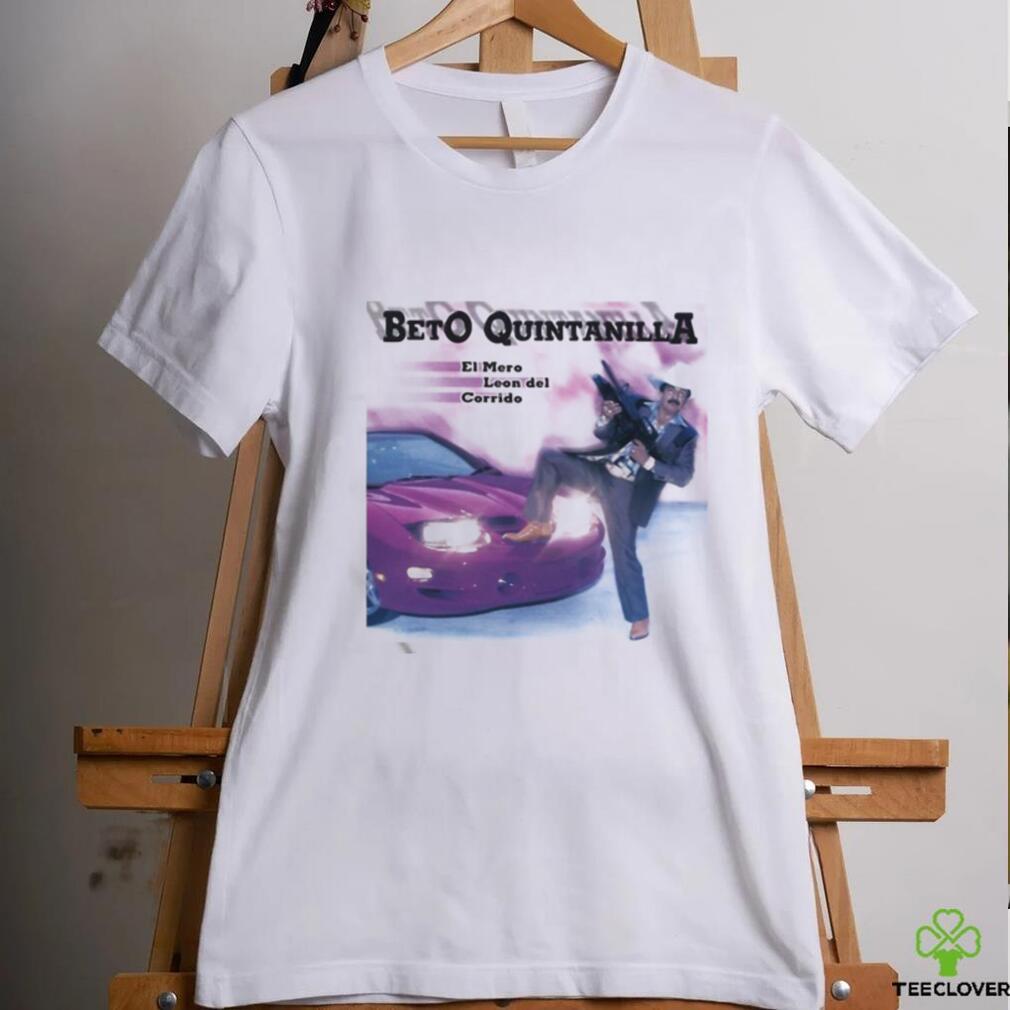 Mayo Beto Quintanilla El Mero Leon Del Corrido Shirt Mayo Beto Quintanilla El Mero Leon Del Corrido Shirt