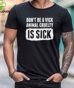 Kyle Farnsworth Don’t Be A Vick Animal Cruelty Is Sick Shirt