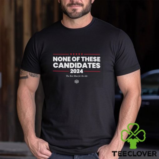 Kyle Mann None Of These Candidates T Shirt