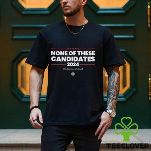 Kyle Mann None Of These Candidates T Shirt