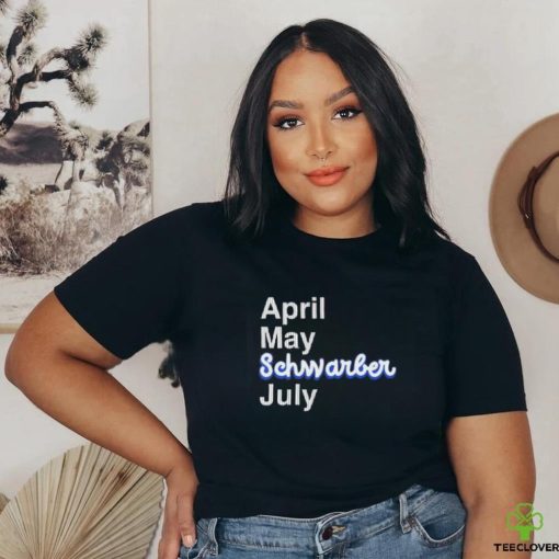 Kyle Schwarber April May Schwarber July shirt