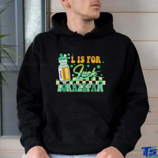 L is for lorazepam st patrick’s day nurse pharmacist crna T shirt