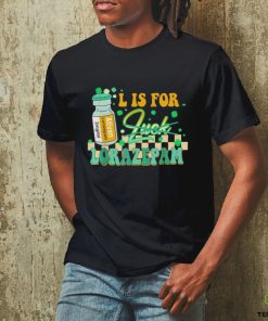 L is for lorazepam st patrick’s day nurse pharmacist crna T shirt