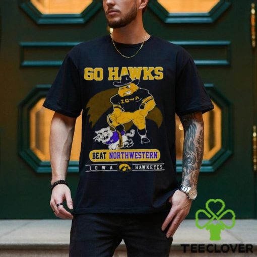 Iowa Hawkeyes Go Hawks Beat Northwestern Football T Shirt