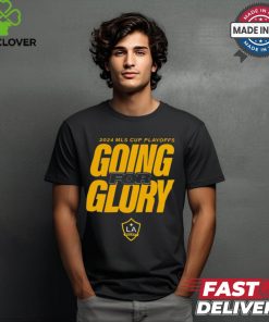 LA Galaxy 2024 MLS Cup Playoffs Going For Glory t shirt
