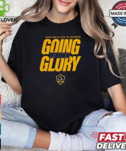 LA Galaxy 2024 MLS Cup Playoffs Going For Glory t shirt