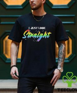 LGBT I just look straight shirt