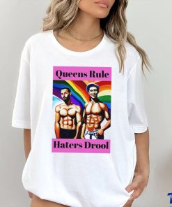 LGBT Queens Rule Haters Drool shirt