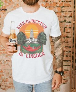 LIFE IS BETTER LINCOLN TEE shirt