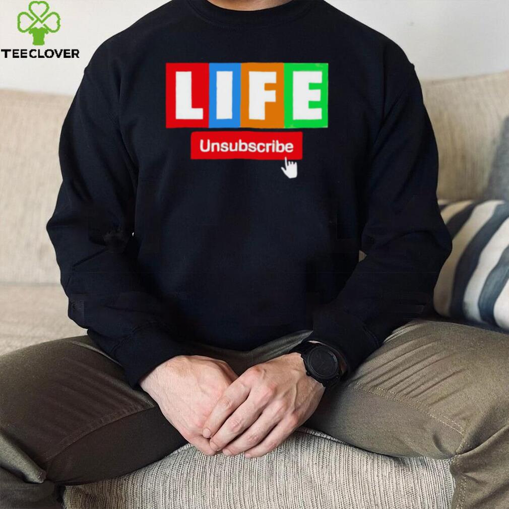 LIFE Unsubscribe colorful shirt LIFE Unsubscribe colorful shirt