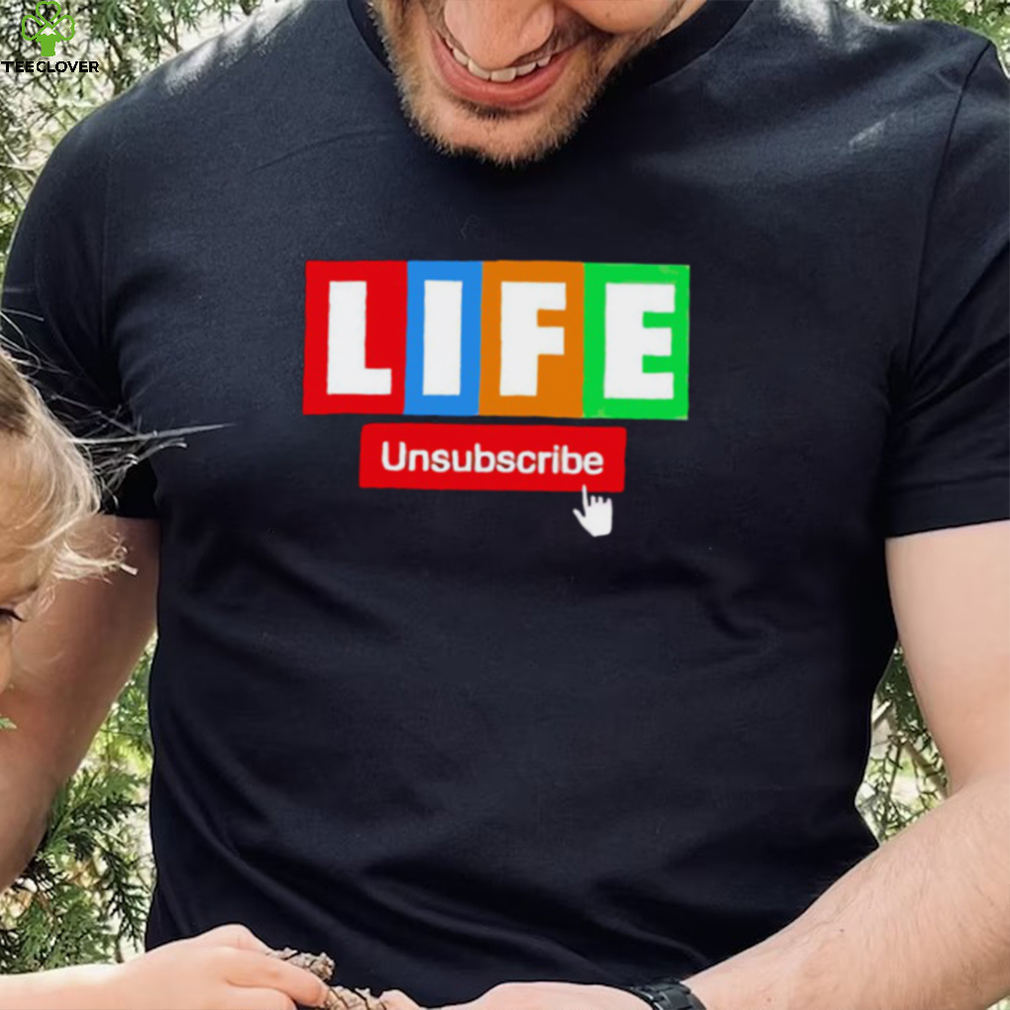 LIFE Unsubscribe colorful shirt LIFE Unsubscribe colorful shirt