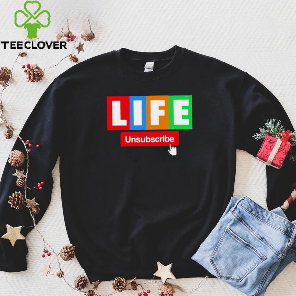 LIFE Unsubscribe colorful shirt LIFE Unsubscribe colorful shirt