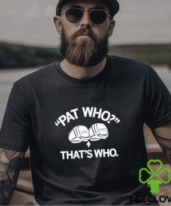 LIV LVII Pat Who That’s Who shirt