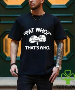 LIV LVII Pat Who That’s Who shirt