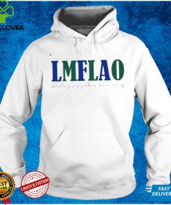 LMFLAO laughing my fucking larrrie ass of T shirt 2 LMFLAO laughing my fucking larrrie ass of T shirt