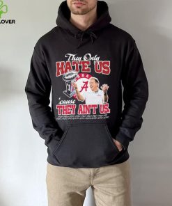 They Only Hate Us Alabama Cause They Ain’t Us Shirt