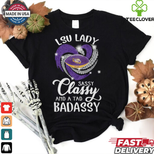 LSU Laydy Sassy Classy And A Tad Badassy Shirt