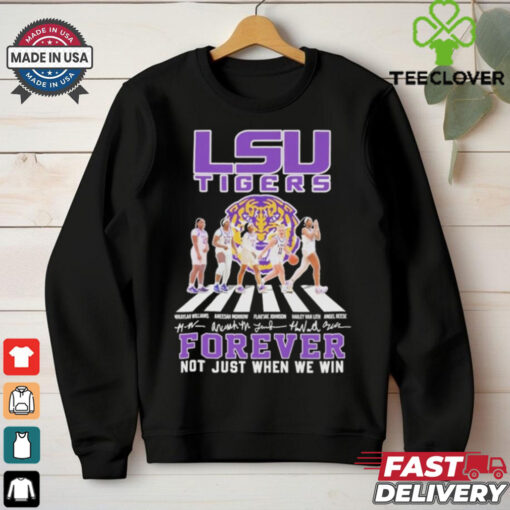 LSU Tigers Forever Not Just When We Win Signature Shirt
