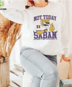 LSU Tigers Not Today Saban November 12, 2022 Shirt