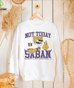 LSU Tigers Not Today Saban November 5, 2022 Shirt