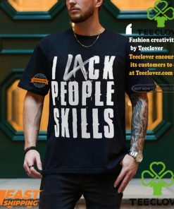 La Knight I Lack People Skills Shirt
