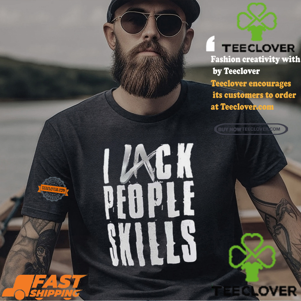 La Knight I Lack People Skills Shirt La Knight I Lack People Skills Shirt