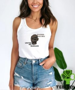 Labor Protest United We Bargain shirt 4 Labor Protest United We Bargain shirt