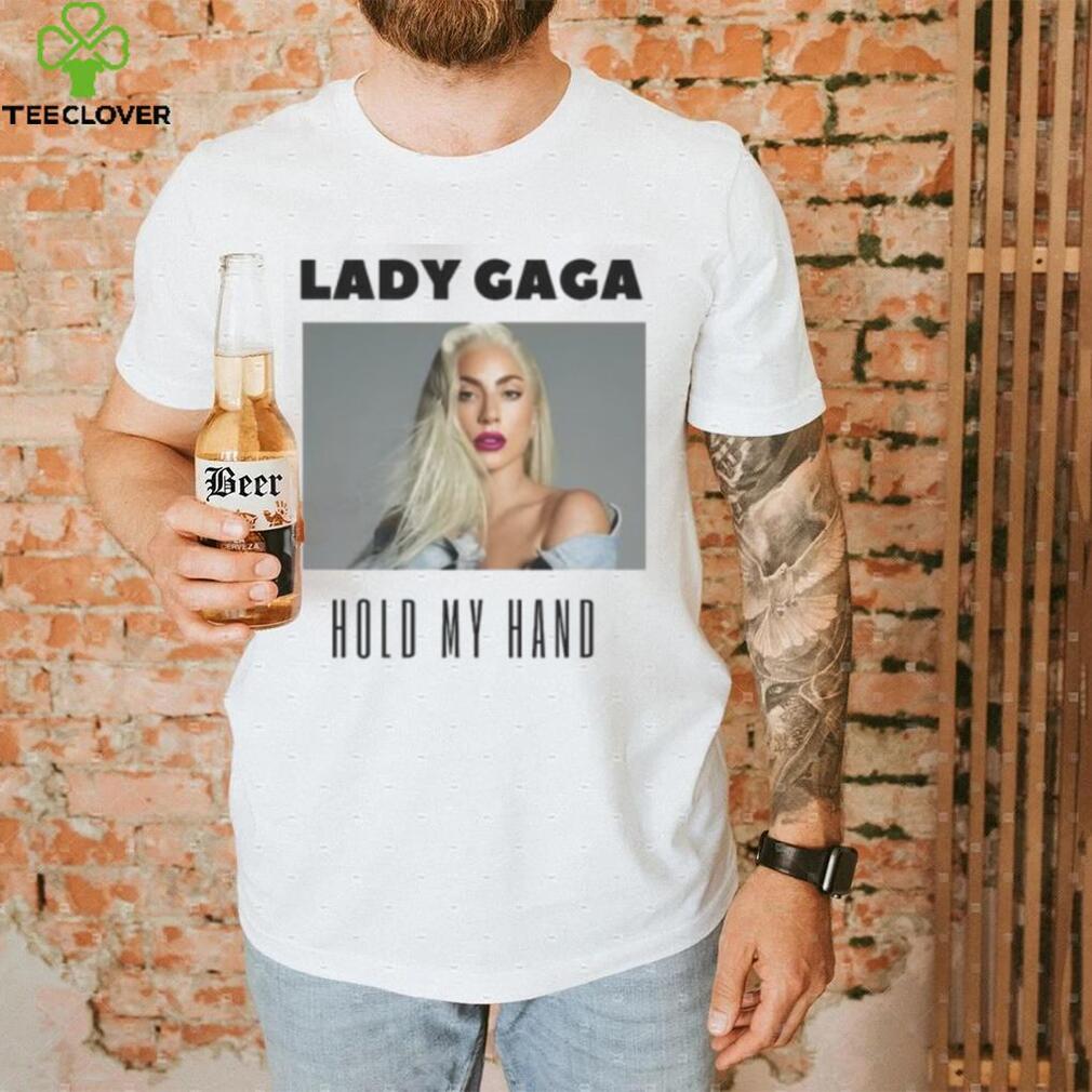 Lady Gaga Hold My Hand Comfort Colors T Shirt Lady Gaga Hold My Hand Comfort Colors T Shirt