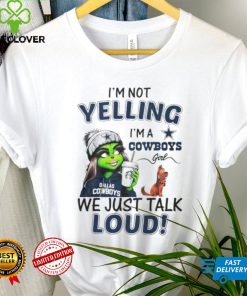 Lady Grinch I’m not yelling I’m a Cowboys girl we just talk loud hoodie, sweater, longsleeve, shirt v-neck, t-shirt