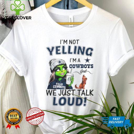 Lady Grinch I’m not yelling I’m a Cowboys girl we just talk loud hoodie, sweater, longsleeve, shirt v-neck, t-shirt