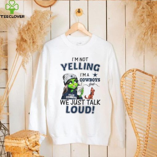 Lady Grinch I’m not yelling I’m a Cowboys girl we just talk loud hoodie, sweater, longsleeve, shirt v-neck, t-shirt