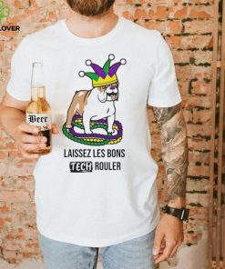 Laissez les bons tech rouler dog hoodie, sweater, longsleeve, shirt v-neck, t-shirt