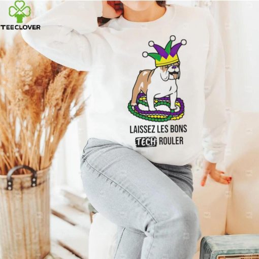 Laissez les bons tech rouler dog hoodie, sweater, longsleeve, shirt v-neck, t-shirt