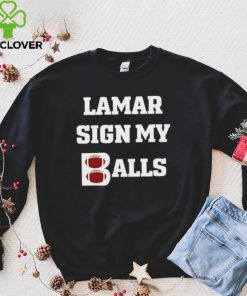 Lamar sign my balls shirt