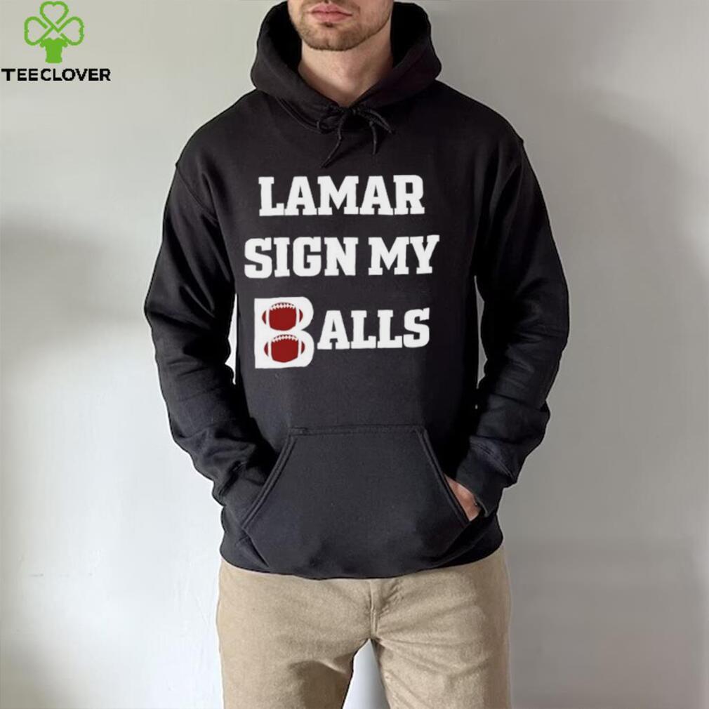 Lamar sign my balls shirt Lamar sign my balls shirt