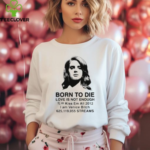 Lana Born To Die Love Is Not Enough Kiss Em All 2012 Shirts