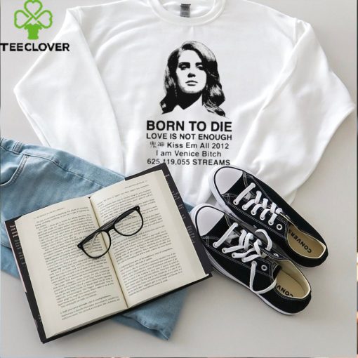 Lana Born To Die Love Is Not Enough Kiss Em All 2012 Shirts