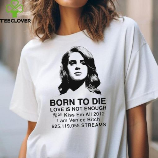 Lana Born To Die Love Is Not Enough Kiss Em All 2012 Shirts