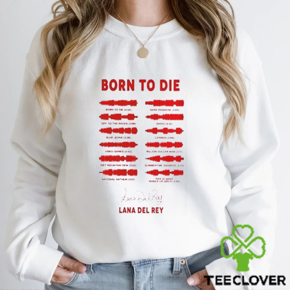 Lana Del Rey Born To Die Signature Shirt Vintage Comfort Colors T Shirt Sweatshirt