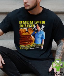 Lana Del Rey Waffle House Always Serving T shirt