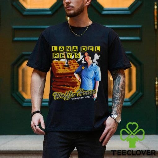 Lana Del Rey Waffle House Always Serving T shirt