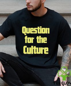 Lanadelrey Question For The Culture hoodie, sweater, longsleeve, shirt v-neck, t-shirt