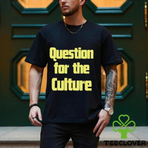 Lanadelrey Question For The Culture hoodie, sweater, longsleeve, shirt v-neck, t-shirt